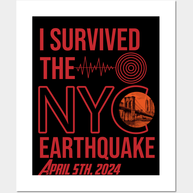 I survived the NYC Earthquake - April 5th, 2024 Wall Art by 66designer99